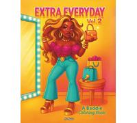 Extra Everyday Vol. 2: A Baddie Coloring Book: Fun, Bold & Bougie Moments for the Fashion-Obsessed Baddie in Her Mood