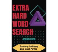 Extra Hard Word Search Volume One: Gift for the smart, nerdy, literate person in your life · 6x9 in · 110 pages · 72 puzzles · Easy to read