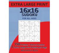 Extra Large 16x16 sudoku: Visually Impaired and Senior Friendly 16×16 Sudoku Challenge, Extra Large Numbers, Spacious Layout, 150 Puzzles, and Answers in the Back