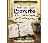 Extra Large Print Bible Word Search Through Proverbs: Christian Word Find Puzzle Book for Seniors and Adults Featuring 60 Easy-to-Read Scripture Puzzles on Wisdom, Faith, and Daily Living