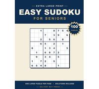 Extra Large Print Easy Sudoku for Seniors: 100 Gentle Grids, One Per Page, with Full Solutions and Room to Write
