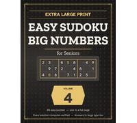 Extra Large Print Easy Sudoku for Seniors: Volume Four: Big Numbers Sudoku Puzzle Book for Older Adults - 80 New Easy Puzzles, One Per Full Page, No Guessing Ever, Large Print Answers Included