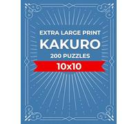 Extra Large Print Kakuro 10x10 - 200 Puzzles: Cross Sums Puzzle Book for Adults and Seniors - One Per Page with Full Solutions - Brain Games for Relaxation and Focus