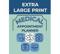Extra Large Print Medical Appointment Planner: Medical Organizer With Appointment Records, Symptoms Tracker, Medication Log & Health Notes