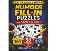 Extra Large Print Number Fill-In Puzzles for Adults and Seniors: 50 Easy-to-Read Full Page Number Puzzles with Starter Number and Solutions | Big 8.5x11 Relaxing Brain Games Puzzle Book | Volume 1