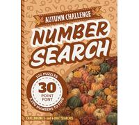 Extra Large Print Number Search Book For Seniors: Jumbo 30 Point Font Puzzles | Low Vision Activity With Easy-To-Read Text | A Hard Autumn Challenge Gift Focused On Sight Impaired Adults