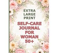 Extra Large Print Self-Care Journal For Women 50+: Guided Daily Check-In for Wellbeing, Balance & Positive Routine Designed for Women