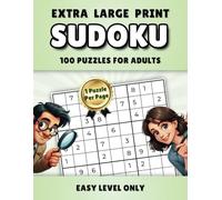 Extra Large Print Sudoku: 100 Puzzles With Level Easy. 1 Puzzle per Page. Includes Solutions.