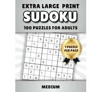 Extra Large Print Sudoku: 100 Puzzles With Level Medium. 1 Puzzle per Page. Includes Solutions.