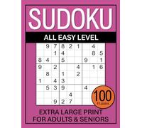 Extra Large Print Sudoku For Adults & Seniors: 100 Easy to Solve Puzzles, Solutions Included, Book 1