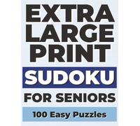 Extra Large Print Sudoku for Seniors: 100 Easy Sudoku Puzzles | One Puzzle Per Page | 8.5" x 11" Large Format | Full Solutions Included | Brain-Boosting Fun for Adults & Seniors