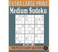 Extra Large Print Sudoku for Seniors: 200 Medium Sudoku Puzzles, One Puzzle Per Page With Full Solutions and Instructions | Vol 03.