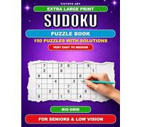 Extra Large Print Sudoku for Seniors and Low Vision: 150 Very Easy to Medium Puzzles with Solutions