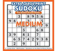 Extra Large Print Sudoku for Seniors and Low Vision impaired - Medium: Jumbo Size 7 x 7 Inches Grid, 100 Highlighted Puzzles, High-Contrast Edition ... per Page and Solutions on Every Back Page