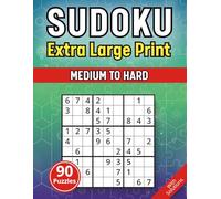 Extra Large Print Sudoku - Medium To Hard: Jumbo Sudoku Book For Adults And Seniors | 90 Mixed Level Games With Very Big And Bold Letters (30 Font Size) | Easy To See Puzzles With Solutions