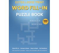 Extra Large Print Word Fill-In Puzzle Book for Seniors: 100 Word Fill-In Puzzles - Extra Large Print, Every Puzzle Solvable, with Full Solutions