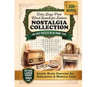 Extra Large Print Word Search for Seniors: Nostalgia Collection: 140 Easy Puzzles in 30-Point Type for Reliving Fond Memories, Cognitive Health, and Relaxation