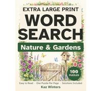 Extra Large Print Word Search: Nature & Gardens: 100 Easy to Read Puzzles, One Puzzle Per Page, Solutions Included, for Seniors & Adults