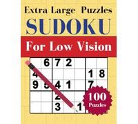 Extra Large Sudoku Puzzles For Low Vision: 100 Easy to Hard Puzzles: Sudoku for Seniors and the visually impaired with Answers