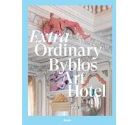 Extra Ordinary Byblos Art Hotel. Villa Amistà. Ediz. a colori