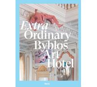 Extra Ordinary Byblos Art Hotel. Villa Amistà. Ediz. a colori