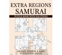Extra Regions Samurai Sudoku Puzzle Book with Solutions: 600 Overlapping Grids, 120 Easy, Medium & Hard Puzzles for Adults