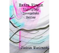 Extra Virgin Lightplay Inversions Series