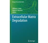 Extracellular Matrix Degradation - William C. Parks - Springer, 2013