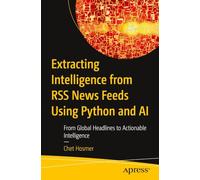 Extracting Intelligence from RSS News Feeds Using Python and AI: From Global Headlines to Actionable Intelligence