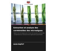 Extraction et analyse des caroténoïdes des microalgues: "Explorer les microalgues pour trouver de nouveaux caroténoïdes : Comprendre leur diversité et leurs applications potentielles"