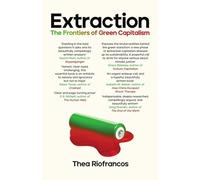 Extraction: The Frontiers of Green Capitalism