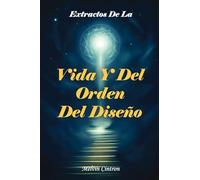 Extractos de la Vida Y del Orden del Diseño