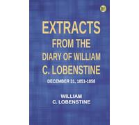 Extracts from the Diary of William C. Lobenstine, December 31, 1851-1858