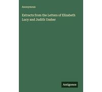 Extracts from the Letters of Elizabeth Lucy and Judith Ussher