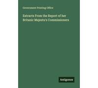 Extracts From the Report of her Britanic Majestu's Commissioners