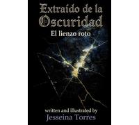Extraído de la Oscuridad: El Lienzo Roto