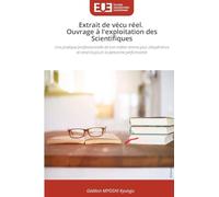 Extrait de vécu réel. Ouvrage à l'exploitation des Scientifiques: Une pratique professionnelle de son métier donne plus d'expérience et rend toujours la personne performante