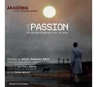 Bach, J.S./ Akademia/ Lasserre, Francoise - Une Passion - Et Ils Me Cloueront Sur Le Bois