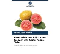 Extraktion von Pektin aus Guaven der Sorte Pedro Sato: Auswirkung der Extraktionsbedingungen