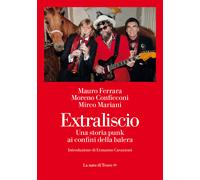 Extraliscio. Una storia punk ai confini della balera - Mariani Mirco, Conf...