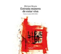 Extraña manera de estar viva: Poesía reunida (2001-2021)