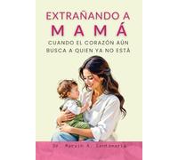 Extrañando A Mamá: Cuando el Corazón Aún Busca a Quien ya no Está