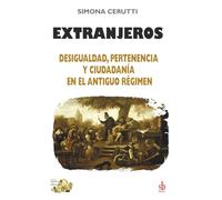 Extranjeros: Desigualdad, pertenencia y ciudadanía en el Antiguo Régimen: 12