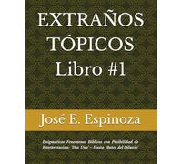 EXTRAÑOS TÓPICOS Libro #1: Enigmáticos Fenomenos Biblicos con Posibilidad de Interpretacion: ‘Día Uno’ - Hasta ‘Antes del Diluvio’