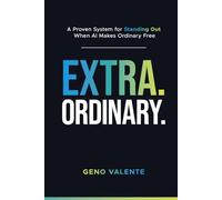 EXTRAORDINARY: A Proven System for Standing Out When AI Makes Ordinary Free