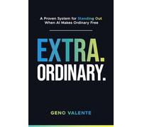 EXTRAORDINARY: A Proven System for Standing Out When AI Makes Ordinary Free