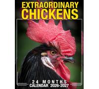 Extraordinary Chickens Calendar 2026 - 2027: A Full 24-Month Planner 2026-2027, Helpful Layout for Tracking Events, Ideal as a Gift