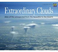 Extraordinary Clouds: Skies of the Uxpected from Bizarre to Beautiful
