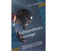 Extraordinary Courage: Reflections for U.S. Catholics, Winter Ordinary Time 2026