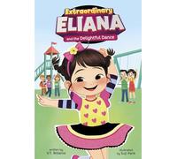 Extraordinary Eliana and the Delightful Dance